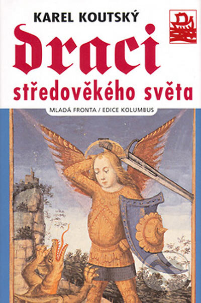 Kniha: Draci středověkého světa (Karel Koutský). MF, sro, 2005 Kniha: Draci středověkého světa (Karel Koutský). MF, sro, 2005