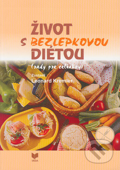 Kniha: Život s bezlepkovou diétou (rady pre celiakov) (Leonard Kremler). VEDA, 2005 Kniha: Život s bezlepkovou diétou (rady pre celiakov) (Leonard Kremler). VEDA, 2005