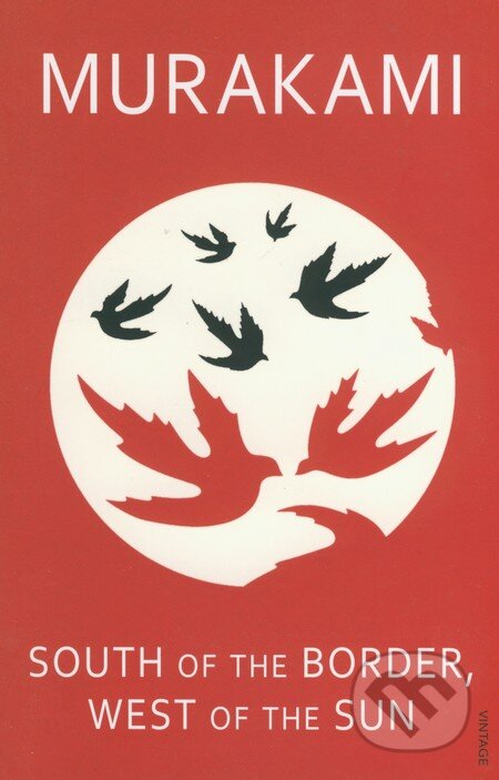 Kniha: South Of The Border, West Of The Sun (Haruki Murakami). Vintage, 2005 Kniha: South Of The Border, West Of The Sun (Haruki Murakami). Vintage, 2005