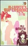 Kniha: Ali Smiths Supersonic 70s (Ali Smith). Penguin Books, 2005 Kniha: Ali Smiths Supersonic 70s (Ali Smith). Penguin Books, 2005