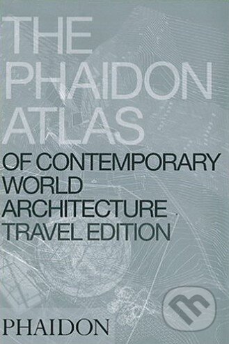 Kniha: Phaidon Atlas of Contemporary World Architecture - Travel Edition (Phaidon). Phaidon, 2005 Kniha: Phaidon Atlas of Contemporary World Architecture - Travel Edition (Phaidon). Phaidon, 2005