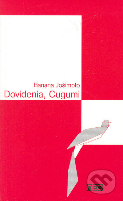 Kniha: Dovidenia, Cugumi (Banana Jošimoto). Ikar, 2005 Kniha: Dovidenia, Cugumi (Banana Jošimoto). Ikar, 2005