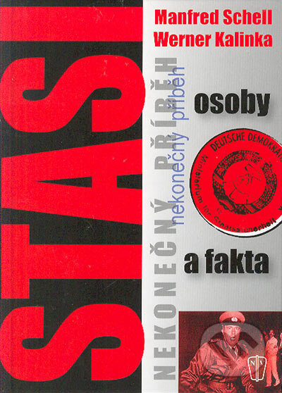Kniha: Stasi - nekonečný příběh (Manfred Schell a Werner Kalinka). Naše vojsko CZ, 2005 Kniha: Stasi - nekonečný příběh (Manfred Schell a Werner Kalinka). Naše vojsko CZ, 2005