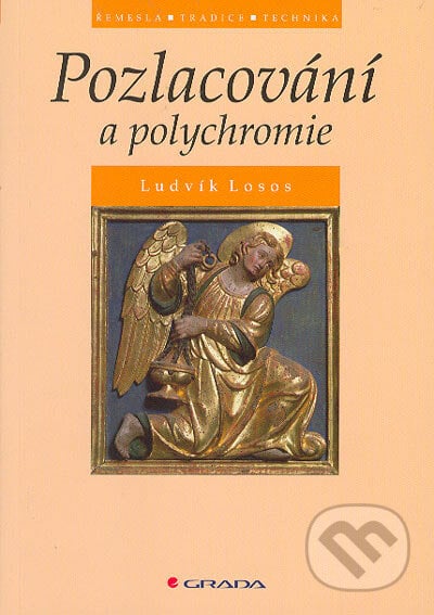 Pozlacování a polychromie - Ludvík Losos, Grada, 2005