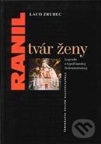 Kniha: Ranil tvár ženy (Laco Zrubec). Vydavateľstvo Matice slovenskej, 2005 Kniha: Ranil tvár ženy (Laco Zrubec). Vydavateľstvo Matice slovenskej, 2005