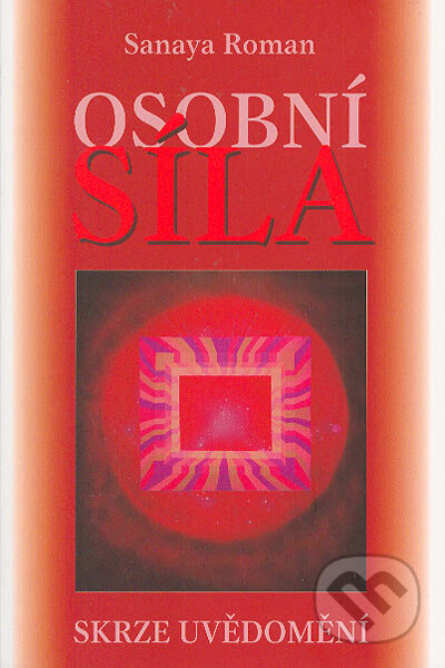 Kniha: Osobní síla (Sanaya Roman). Šťastní lidé, 2005 Kniha: Osobní síla (Sanaya Roman). Šťastní lidé, 2005