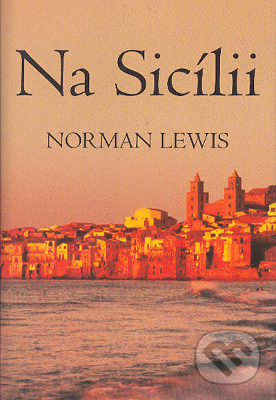 Kniha: Na Sicílii (Norman Lewis). BB/art, 2005 Kniha: Na Sicílii (Norman Lewis). BB/art, 2005