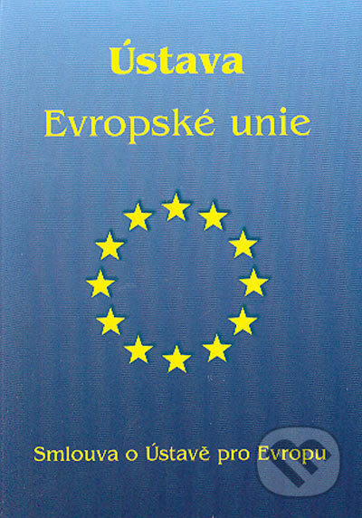 Kniha: Ústava Evropské unie (Autorský kolektív). Poradca s.r.o., 2005 Kniha: Ústava Evropské unie (Autorský kolektív). Poradca s.r.o., 2005