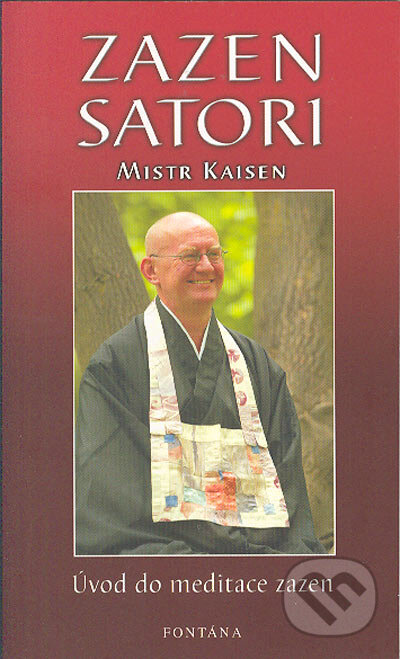 Kniha: Zazen Satori - Úvod do meditace zazen (Mistr Kaisen). Fontána, 2005 Kniha: Zazen Satori - Úvod do meditace zazen (Mistr Kaisen). Fontána, 2005