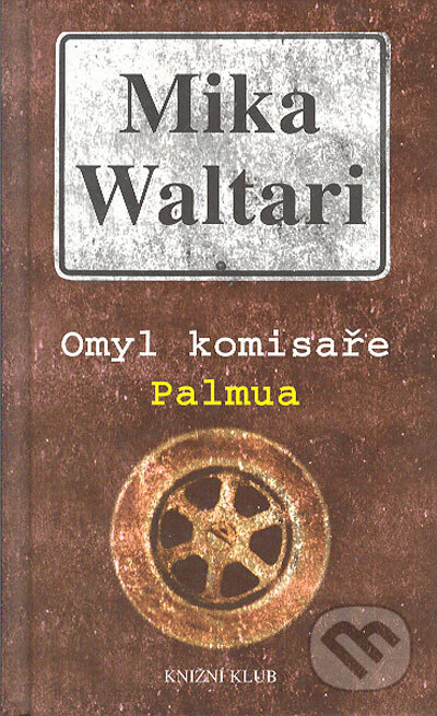 Kniha: Omyl komisaře Palmua (Mika Waltari). Knižní klub, 2003 Kniha: Omyl komisaře Palmua (Mika Waltari). Knižní klub, 2003