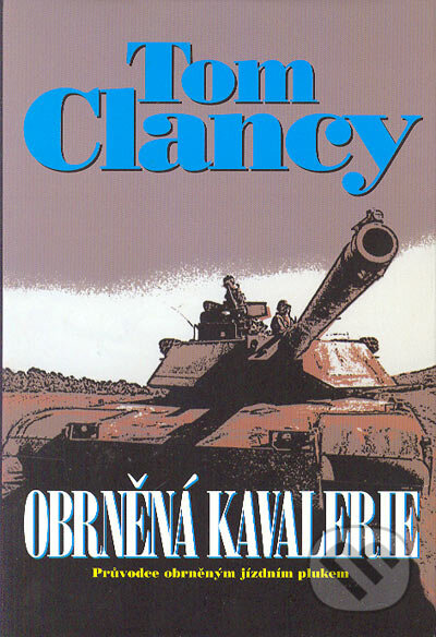 Kniha: Obrněná kavalerie (Tom Clancy). BB/art, 2003 Kniha: Obrněná kavalerie (Tom Clancy). BB/art, 2003