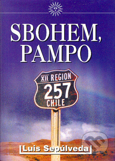 Kniha: Sbohem, pampo (Luis Sepúlveda). Julius Zirkus, 2003 Kniha: Sbohem, pampo (Luis Sepúlveda). Julius Zirkus, 2003