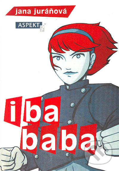 Kniha: Iba baba (Jana Juráňová). Aspekt, 1999 Kniha: Iba baba (Jana Juráňová). Aspekt, 1999