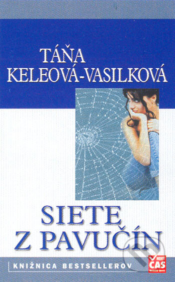 Kniha: Siete z pavučín (Táňa Keleová-Vasilková). Ikar, 2005 Kniha: Siete z pavučín (Táňa Keleová-Vasilková). Ikar, 2005