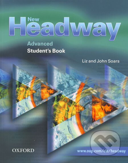 Kniha: New Headway - Advanced - Student's Book (John Soars a Liz Soars). Oxford University Press, 2003 Kniha: New Headway - Advanced - Student's Book (John Soars a Liz Soars). Oxford University Press, 2003