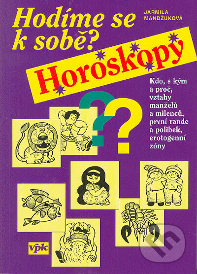 Kniha: Hodíme se k sobě? Horoskopy (Jarmila Mandžuková). Agentura VPK, 2005 Kniha: Hodíme se k sobě? Horoskopy (Jarmila Mandžuková). Agentura VPK, 2005
