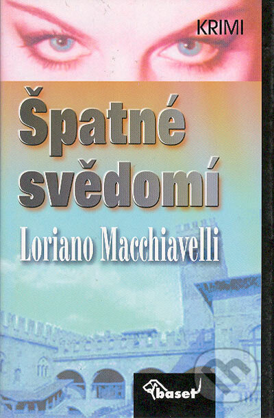 Kniha: Špatné svědomí (Loriano Macchiavelli). Miloš Uhlíř - Baset, 2002 Kniha: Špatné svědomí (Loriano Macchiavelli). Miloš Uhlíř - Baset, 2002