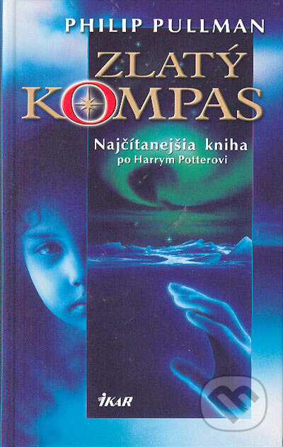 Kniha: Zlatý kompas (Philip Pullman). Ikar, 2003 Kniha: Zlatý kompas (Philip Pullman). Ikar, 2003