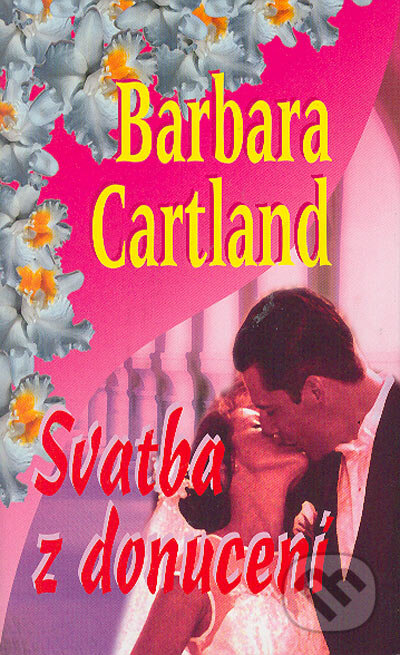 Kniha: Svatba z donucení (Barbara Cartland). Baronet, 2005 Kniha: Svatba z donucení (Barbara Cartland). Baronet, 2005