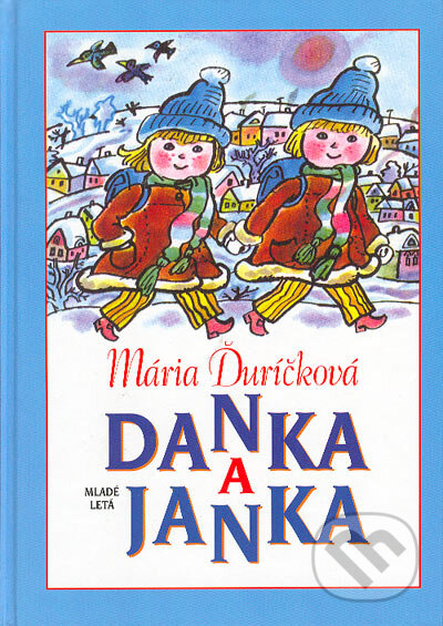 Kniha: Danka a Janka (Mária Ďuríčková). Slovenské pedagogické nakladateľstvo - Mladé letá, 2004 Kniha: Danka a Janka (Mária Ďuríčková). Slovenské pedagogické nakladateľstvo - Mladé letá, 2004