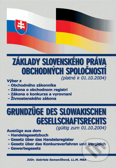Kniha: Základy slovenského práva obchodných spoločností - Grundzüge des slowakischen Gesellschaftsrechts (Gabriela Semančíková). Janpa, spol s.r.o., 2005 Kniha: Základy slovenského práva obchodných spoločností - Grundzüge des slowakischen Gesellschaftsrechts (Gabriela Semančíková). Janpa, spol s.r.o., 2005