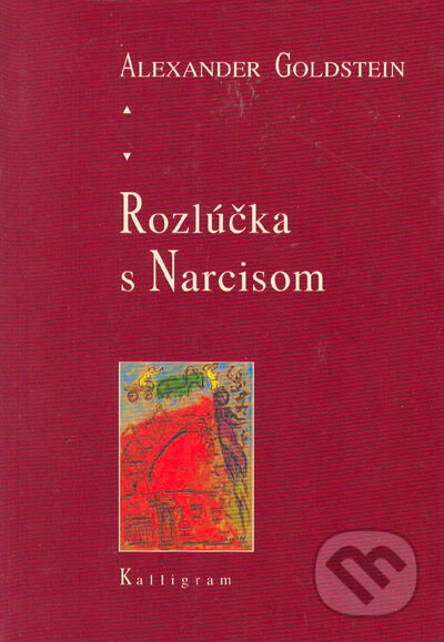 Kniha: Rozlúčka s Narcisom (Alexander Goldstein). Kalligram, 2003 Kniha: Rozlúčka s Narcisom (Alexander Goldstein). Kalligram, 2003