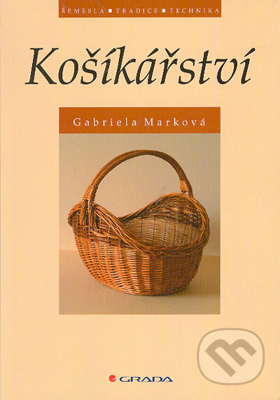 Kniha: Košíkářství (Gabriela Marková). Grada, 2005 Kniha: Košíkářství (Gabriela Marková). Grada, 2005