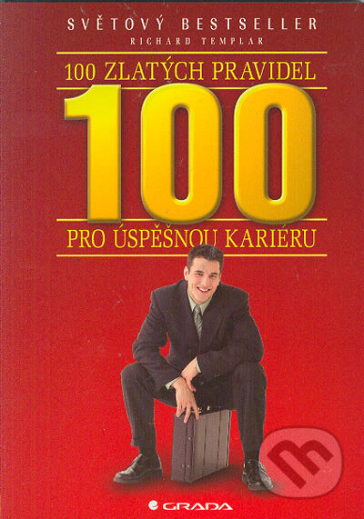 Kniha: 100 zlatých pravidel pro úspěšnou kariéru (Richard Templar). Grada, 2005 Kniha: 100 zlatých pravidel pro úspěšnou kariéru (Richard Templar). Grada, 2005