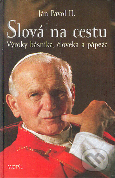 Kniha: Ján Pavol II. - Slová na cestu (Ján Kamenistý). Motýľ, 2005 Kniha: Ján Pavol II. - Slová na cestu (Ján Kamenistý). Motýľ, 2005