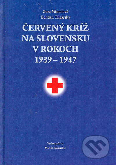 Kniha: Červený kríž na Slovensku 1939 - 1947 (Zora Mintalová a Bohdan Telgársky). Vydavateľstvo Matice slovenskej, 2005 Kniha: Červený kríž na Slovensku 1939 - 1947 (Zora Mintalová a Bohdan Telgársky). Vydavateľstvo Matice slovenskej, 2005