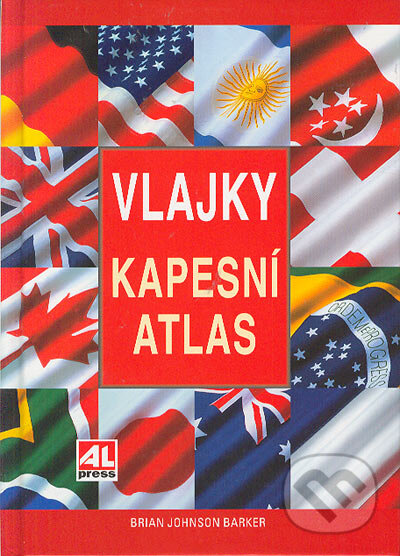 Kniha: Vlajky - kapesní atlas (Brian Johnson Barker). Alpress, 2005 Kniha: Vlajky - kapesní atlas (Brian Johnson Barker). Alpress, 2005