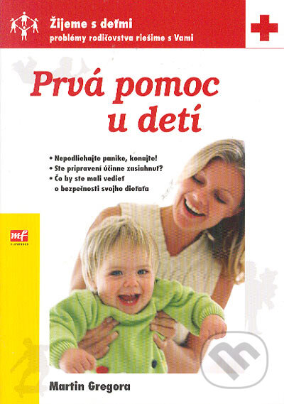 Kniha: Prvá pomoc u detí (Martin Gregora). MF Slovensko, 2004 Kniha: Prvá pomoc u detí (Martin Gregora). MF Slovensko, 2004