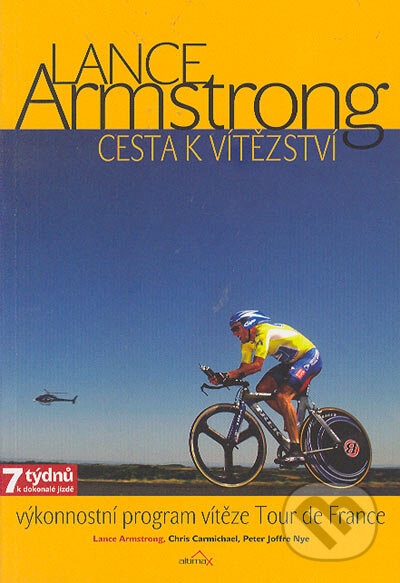 Kniha: Lance Armstrong: Cesta k vítězství (Chris Carmichael a Lance Armstrong). Altimax, 2005 Kniha: Lance Armstrong: Cesta k vítězství (Chris Carmichael a Lance Armstrong). Altimax, 2005