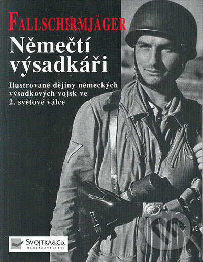 Kniha: Němečtí výsadkáři Fallschirmjäger (Chris McNab). Svojtka&Co., 2003 Kniha: Němečtí výsadkáři Fallschirmjäger (Chris McNab). Svojtka&Co., 2003