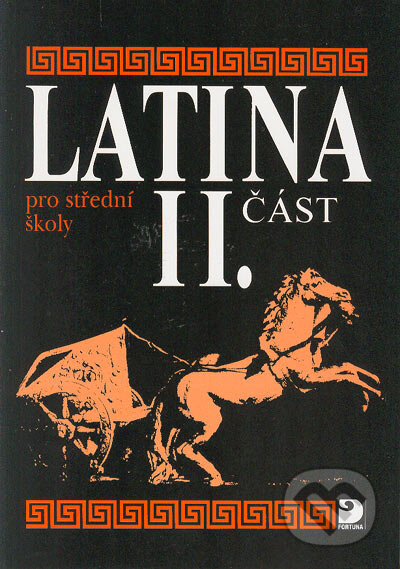 Kniha: Latina pro SŠ – 2. část (Vlasta Seinerová). Fortuna, 2001 Kniha: Latina pro SŠ – 2. část (Vlasta Seinerová). Fortuna, 2001