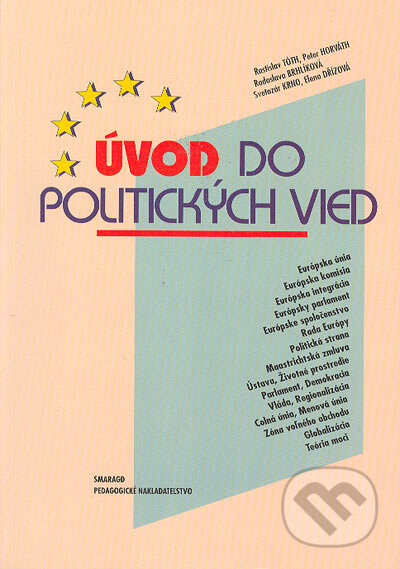 Kniha: Úvod do politických vied (Peter Horváth, Rastislav Tóth a kolektív). Smaragd, 2005 Kniha: Úvod do politických vied (Peter Horváth, Rastislav Tóth a kolektív). Smaragd, 2005