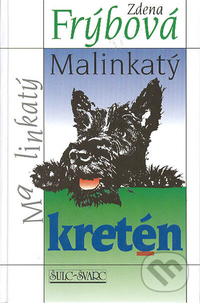 Kniha: Malinkatý kretén (Zdena Frýbová). Šulc - Švarc, 2005 Kniha: Malinkatý kretén (Zdena Frýbová). Šulc - Švarc, 2005