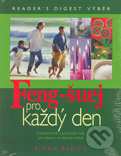 Kniha: Feng-šuej pro každý den (Simon Brown). Reader´s Digest Výběr, 2005 Kniha: Feng-šuej pro každý den (Simon Brown). Reader´s Digest Výběr, 2005