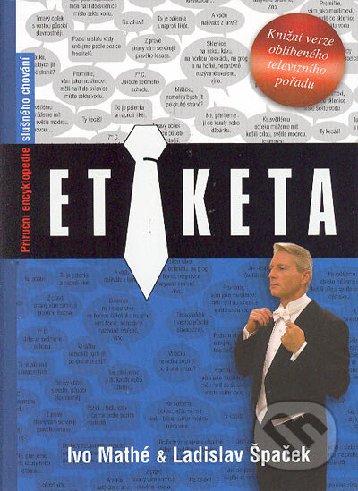Kniha: Etiketa (Ivo Mathé a Ladislav Špaček). BB/art, 2005 Kniha: Etiketa (Ivo Mathé a Ladislav Špaček). BB/art, 2005