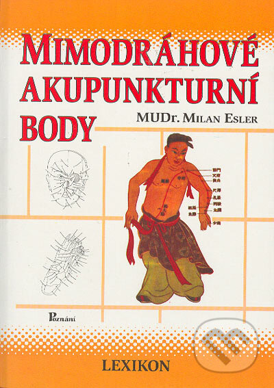 Kniha: Mimodráhové akupunkturní body (Milan Esler). Poznání, 2003 Kniha: Mimodráhové akupunkturní body (Milan Esler). Poznání, 2003