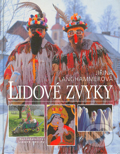 Kniha: Lidové zvyky (Jiřina Langhammerová). Nakladatelství Lidové noviny, 2004 Kniha: Lidové zvyky (Jiřina Langhammerová). Nakladatelství Lidové noviny, 2004