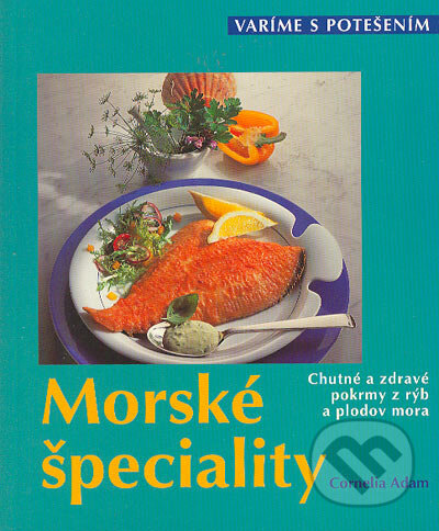 Kniha: Varíme s potešením - Morské špeciality (Cornelia Adamová). Ottovo nakladatelství, 2003 Kniha: Varíme s potešením - Morské špeciality (Cornelia Adamová). Ottovo nakladatelství, 2003