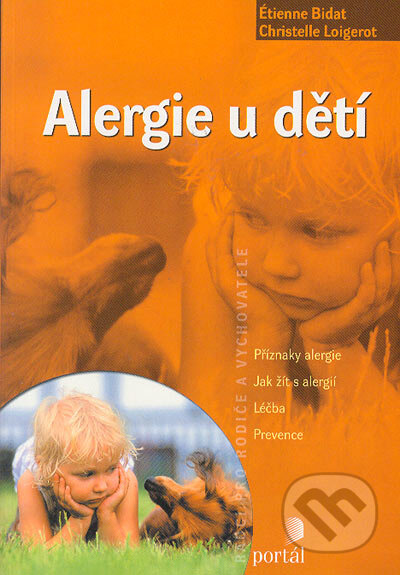 Kniha: Alergie u dětí (Christelle Loigerot a Etienne Bidat). Portál, 2005 Kniha: Alergie u dětí (Christelle Loigerot a Etienne Bidat). Portál, 2005
