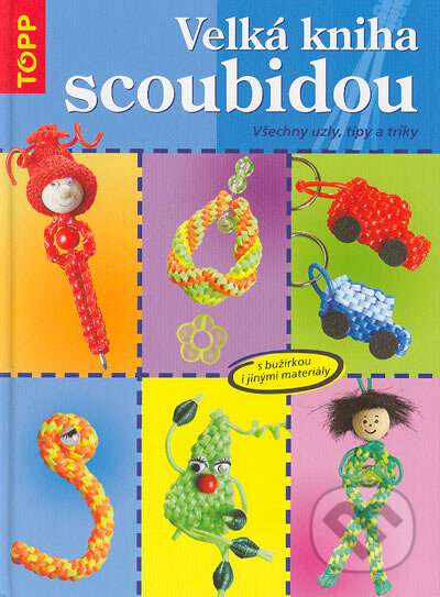 Kniha: Velká kniha scoubidou (Inge Walz). Anagram, 2005 Kniha: Velká kniha scoubidou (Inge Walz). Anagram, 2005