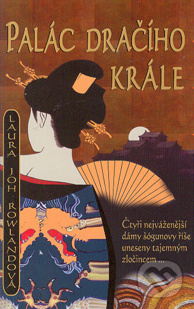 Kniha: Palác dračího krále (Laura Joh Rowland). Metafora, 2004 Kniha: Palác dračího krále (Laura Joh Rowland). Metafora, 2004