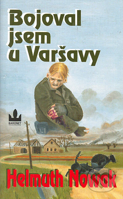 Kniha: Bojoval jsem u Varšavy (Helmuth Nowak). Baronet, 2004 Kniha: Bojoval jsem u Varšavy (Helmuth Nowak). Baronet, 2004