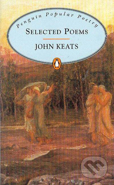 Kniha: Selected poems (John Keats). Penguin Books, 1996 Kniha: Selected poems (John Keats). Penguin Books, 1996
