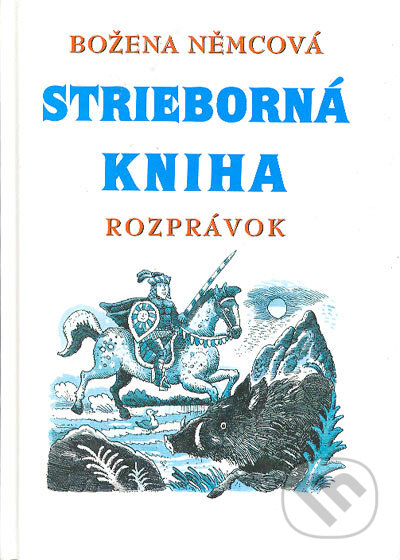 Kniha: Strieborná kniha rozprávok (Božena Němcová). DLX, 2002 Kniha: Strieborná kniha rozprávok (Božena Němcová). DLX, 2002