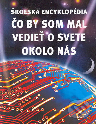 Kniha: Čo by som mal vedieť o svete okolo nás (Autorský kolektív). Viktoria Print, 2005 Kniha: Čo by som mal vedieť o svete okolo nás (Autorský kolektív). Viktoria Print, 2005