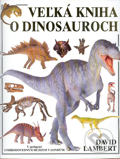 Kniha: Veľká kniha o dinosauroch (David Lambert). Timy Partners, 2001 Kniha: Veľká kniha o dinosauroch (David Lambert). Timy Partners, 2001